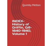 INDEX-History of Griffin, GA-1840-1940, Volume 1