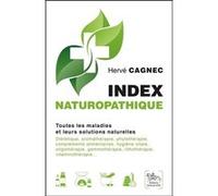 Index naturopathique - Toutes les maladies et leurs solutions naturelles Hervé Cagnec (Auteur)