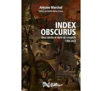 Marcival, Godefroy Jean-Cyrille (éds) – Index obscurus: Deux siècles et demi de complots 1788-2022