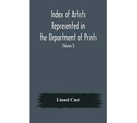 Index Of Artists Represented In The Department Of Prints And Drawings In The British Museum (Volume I) Dutch And Flemish School, German School