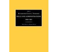 Index To Rutherford County, Tennessee, Wills And Administrations 1804-1861