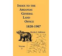 Index To The Arkansas General Land Office, 1820-1907, Volume 3