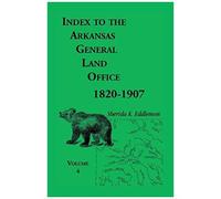 Index To The Arkansas General Land Office, 1820-1907, Volume 4