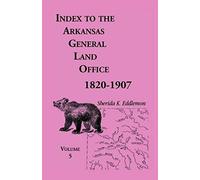 Index To The Arkansas General Land Office, 1820-1907, Volume 5