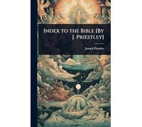 Index to the Bible [By J. Priestley]