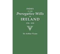 Index To The Prerogative Wills Of Ireland, 1536-1810