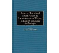 Index To Translated Short Fiction By Latin American Women In English Language Anthologies