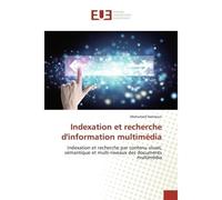 Indexation et recherche d'information multimédia Indexation et recherche par contenu visuel, sémantique et multi-niveaux des documents multimédia - Mohamed Hamroun - Universitaires Europeennes - broch