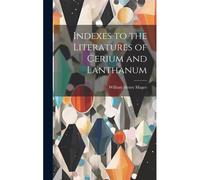 Indexes To The Literatures Of Cerium And Lanthanum