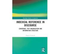 Indexical Reference in Discourse: Coherence, Text Organization and Information Structure