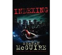 Indexing (Indexing Series) Mcguire, Seanan (Auteur)
