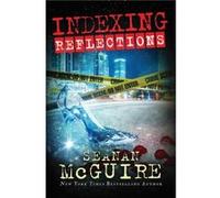 Indexing Reflections by Seanan McGuire Seanan Mcguire (Auteur)