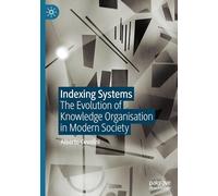 Indexing Systems: The Evolution of Knowledge Organisation in Modern Society