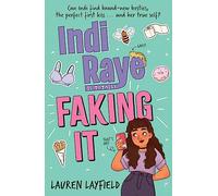 Indi Raye is Totally Faking It: A hilarious teen diary novel about besties, crushes and cringes!