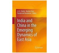 India And China In The Emerging Dynamics Of East Asia