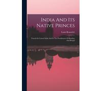India And Its Native Princes: Travels In Central India And In The Presidencies Of Bombay And Bengal