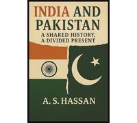 India and Pakistan: A Shared History, A Divided Present