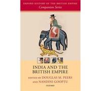 India And The British Empire Douglas M Professor Of History And Dean Of The Faculty Of Arts Peers, Canada University Of Waterloo, Nandini Fellow Gooptu, Oxford St Antony,s College (Auteur)