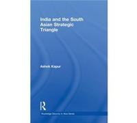 India and the South Asian Strategic Triangle by Ashok Kapur Ashok Kapur (Auteur)