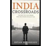 India at the Crossroads: The $30 Trillion Dream and the Missed Revolution