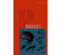 India At The End Of Democracy: How Votes Lost Meaning, Justice Lost Fear, and the Nation Lost Its Future