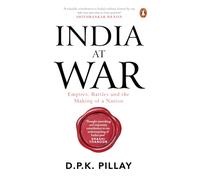 India at War: Empires, Battles and the making of a Nation