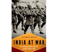 India at War: The Subcontinent and the Second World War by Dr Yasmin Khan NEUF