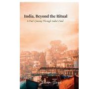 India, Beyond The Ritual : A Poet's Journey Through India's Soul Paperback Book By Param Singh
