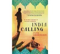 India Calling An Intimate Portrait of a Nations Remaking by Anand Giridharadas Anand Giridharadas (Auteur)