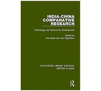 India-China Comparative Research: Technology And Science For Development: Volume 12 (Routledge Library Editions: British In India)