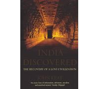 INDIA DISCOVERED: The Recovery of a Lost Civilization