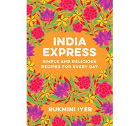 India Express: Simple and Delicious Recipes for Every Day