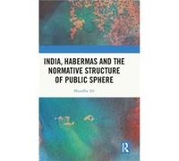 India Habermas and the Normative Structure of Public Sphere by Muzaffar Ali Muzaffar Ali (Auteur)