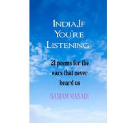 India If You’re Listening - 21 Poems for the Ears That Never Heard Us
