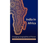 India in Africa: Changing Geographies of Power