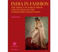 India in Fashion: The Impact of Indian Dress and Textiles on the Fashionable Imagination