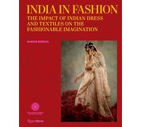 India in Fashion: The Impact of Indian Dress and Textiles on the Fashionable Imagination