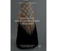 India In The American Imaginary, 1780s-1880s