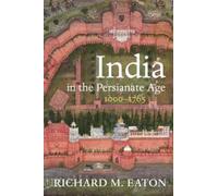 India in the Persianate Age: 1000-1765 by Richard M. Eaton [Hardback] NEUF