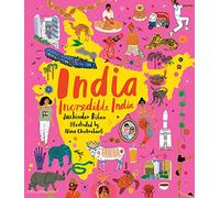 India, Incredible India: An illustrated journey around India and the perfect introduction to the country’s history, culture and natural wonders for kids 7/8/9/10/11/12