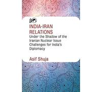 India-Iran Relations Under The Shadow Of The Iranian Nuclear Issue