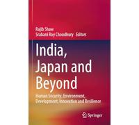 India, Japan and Beyond: Human Security, Environment, Development, Innovation and Resilience