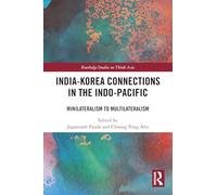 India-Korea Connections in the Indo-Pacific: Minilateralism to Multilateralism