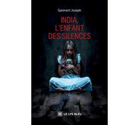 India, l'enfant des silences - Joseph Garenert - Le Lys Bleu - broché - Récit