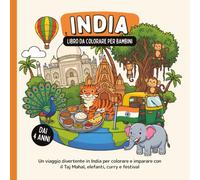 India - Libro da colorare per bambini dai 4 anni: Un viaggio divertente in India per colorare e imparare con il Taj Mahal, elefanti, curry e festival