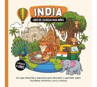 India - Libro de colorear para niños a partir de 4 años: Un viaje divertido y educativo para descubrir y aprender sobre Taj Mahal, elefantes, curry y fiestas