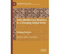 India-Middle East Relations in a Changing Global Order: Bridging Horizons