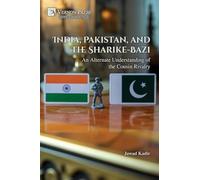 India, Pakistan, and the Sharike-Bazi: An Alternate Understanding of the Cousin Rivalry