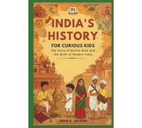 INDIA’S HISTORY FOR CURIOUS KIDS