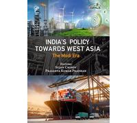 India’s Policy Towards West Asia: The Modi Era